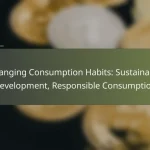 Changing Consumption Habits: Sustainable Development, Responsible Consumption