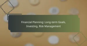 featured-image-financial-planning-long-term-goals-investing-risk-management