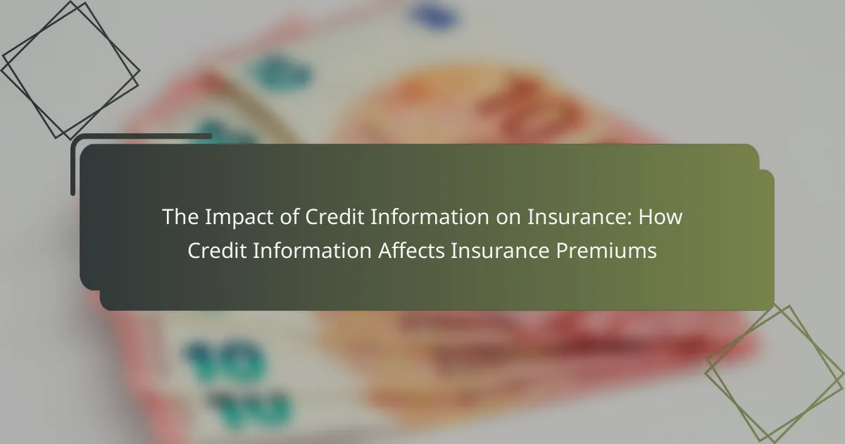 The Impact of Credit Information on Insurance: How Credit Information Affects Insurance Premiums