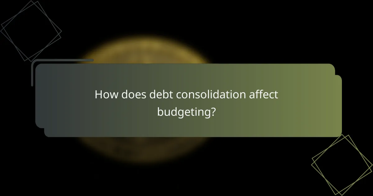 How does debt consolidation affect budgeting?