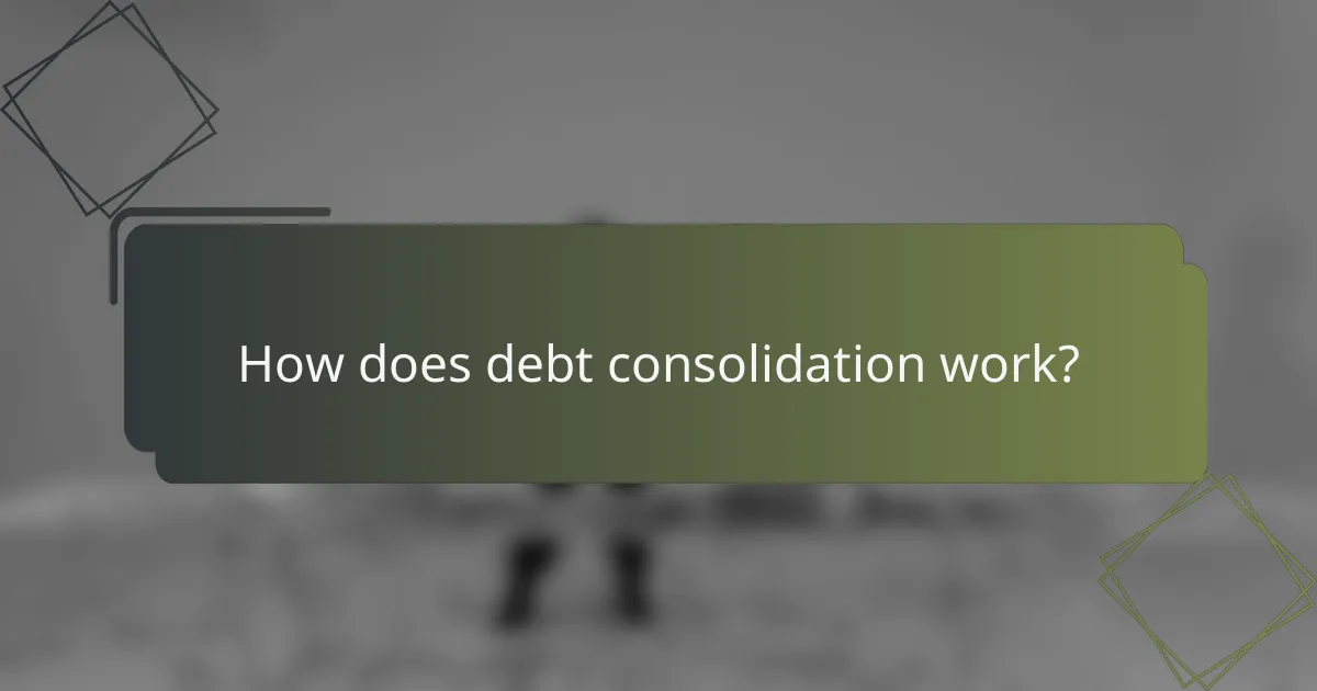 How does debt consolidation work?