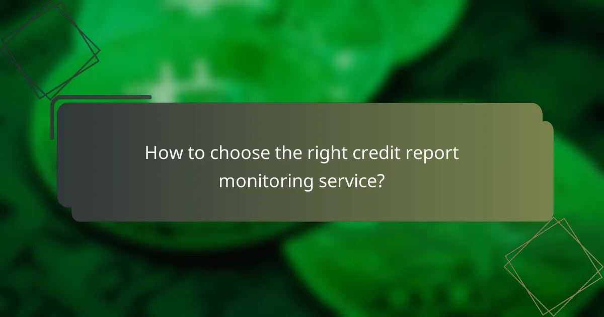 How to choose the right credit report monitoring service?