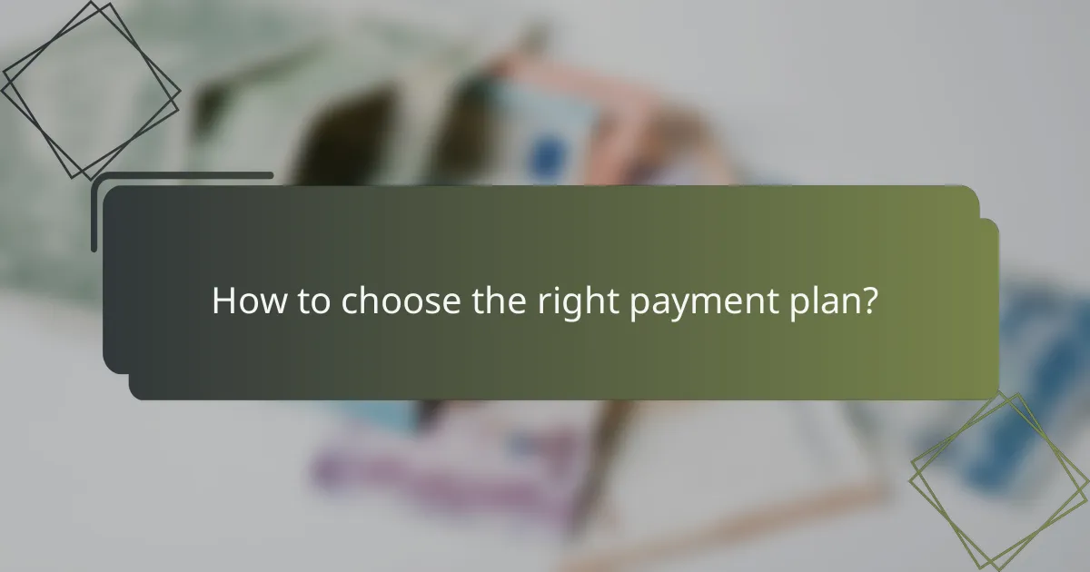 How to choose the right payment plan?