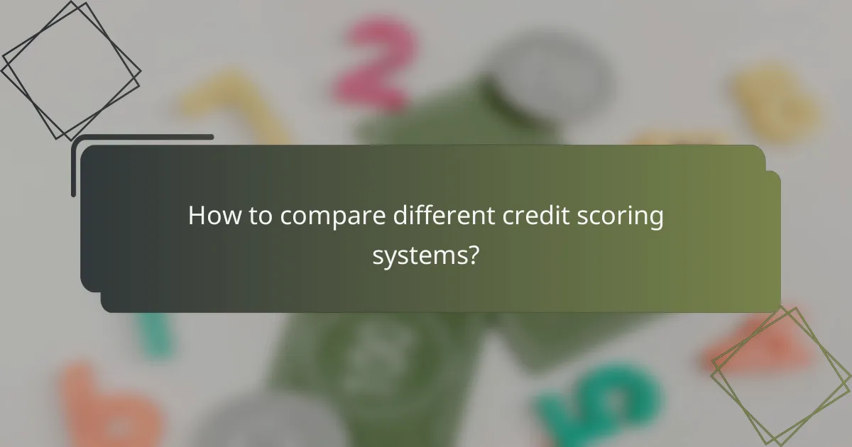 How to compare different credit scoring systems?