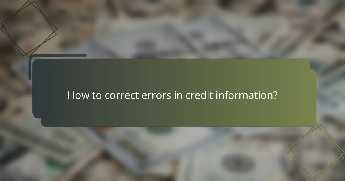 How to correct errors in credit information?