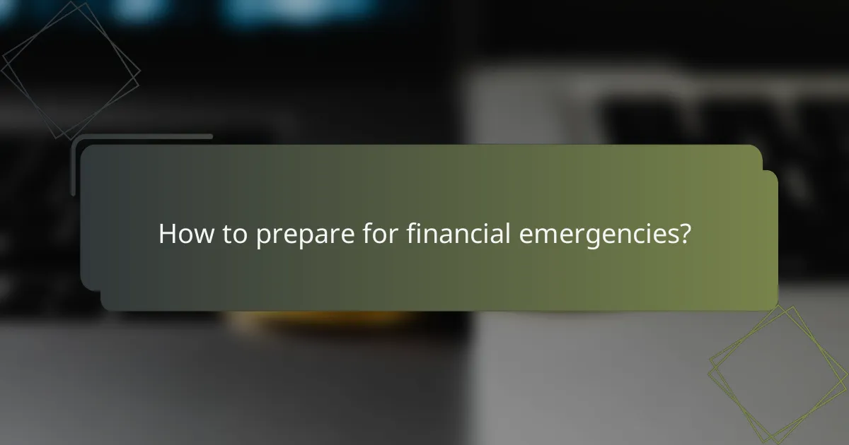 How to prepare for financial emergencies?
