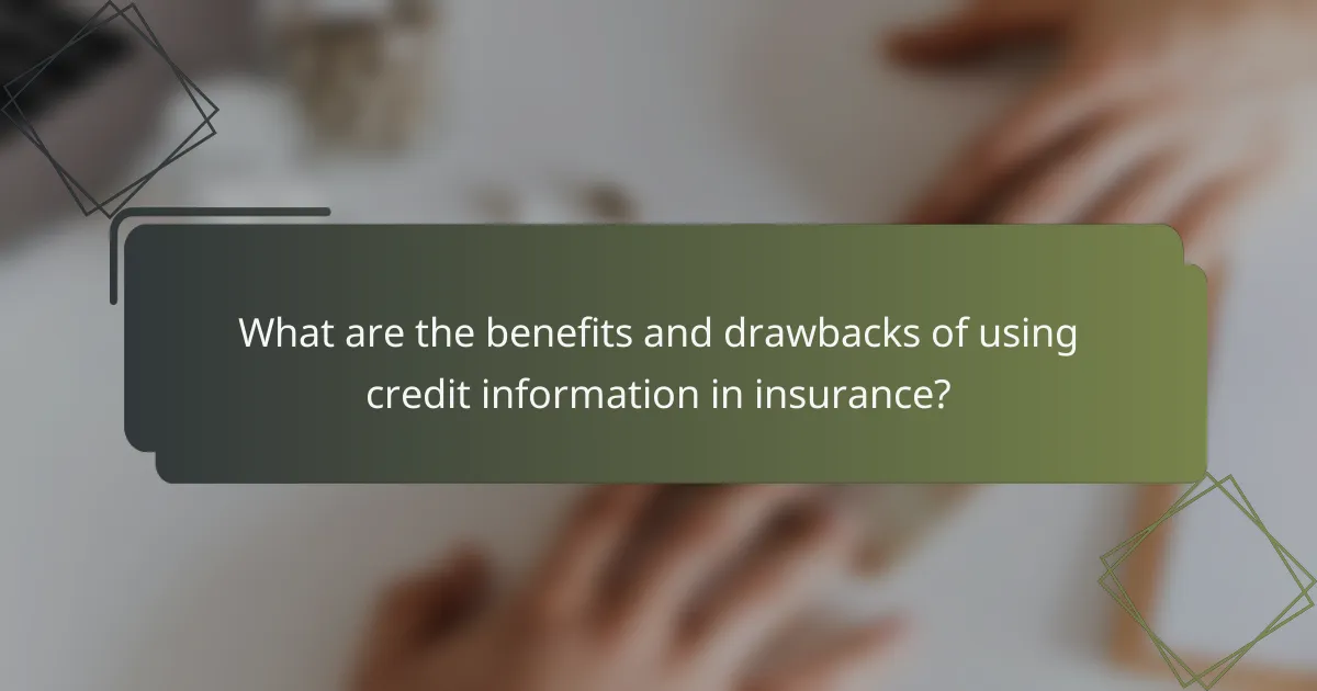 What are the benefits and drawbacks of using credit information in insurance?