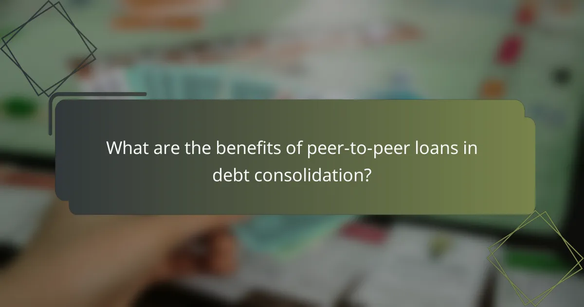 What are the benefits of peer-to-peer loans in debt consolidation?