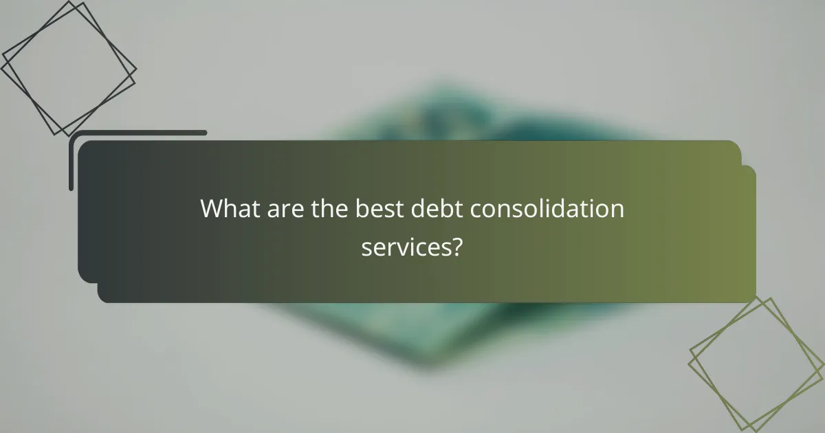 What are the best debt consolidation services?