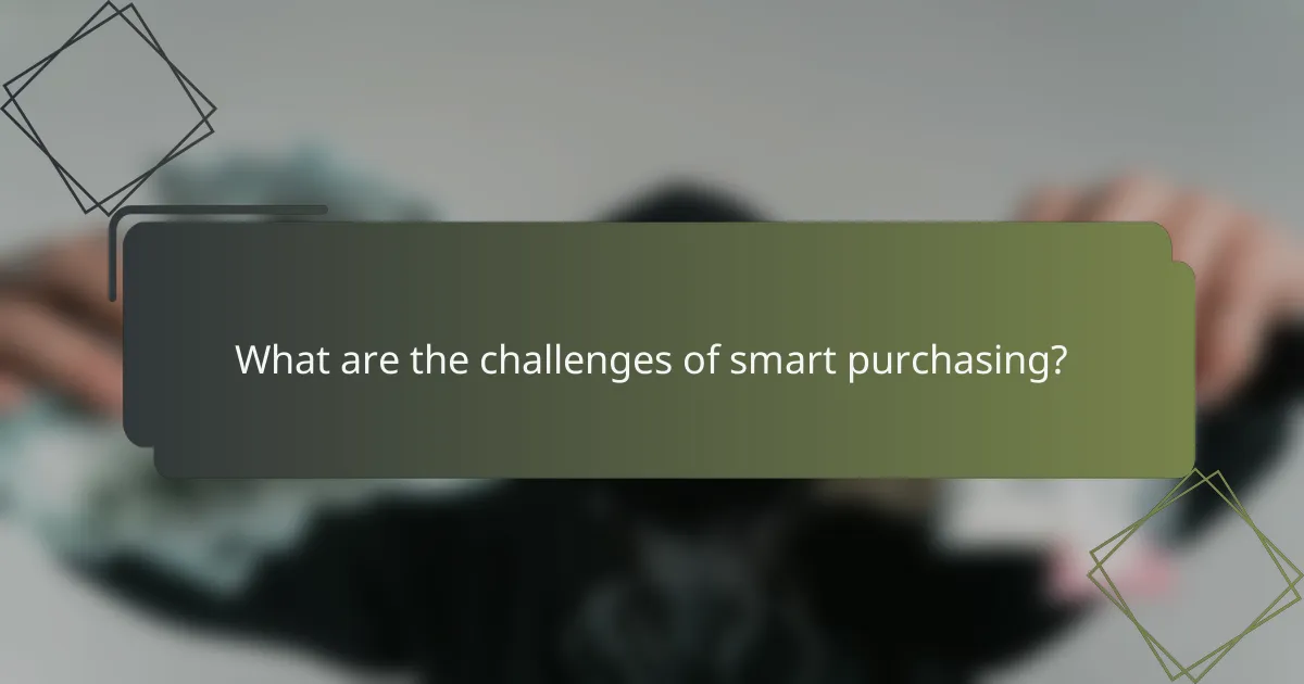 What are the challenges of smart purchasing?