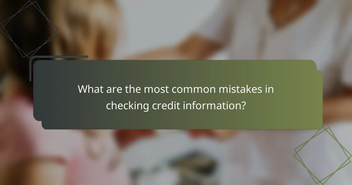 What are the most common mistakes in checking credit information?