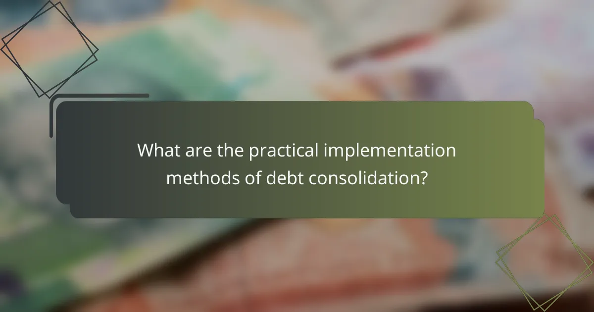 What are the practical implementation methods of debt consolidation?