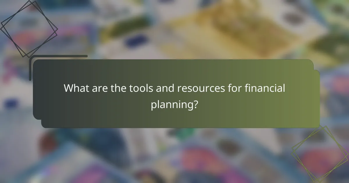 What are the tools and resources for financial planning?