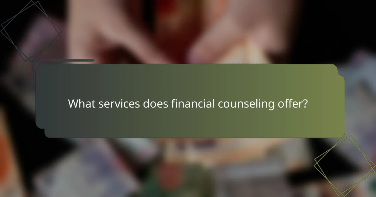 What services does financial counseling offer?